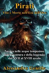 Pirati, vvita e morte nell'età dell'oro