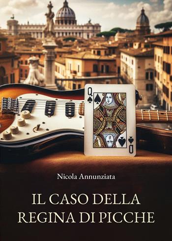 Il caso della regina di picche - Nicola Annunziata - Libro Youcanprint 2024 | Libraccio.it
