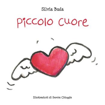 Piccolo Cuore - Silvia Buda - Libro Youcanprint 2023 | Libraccio.it