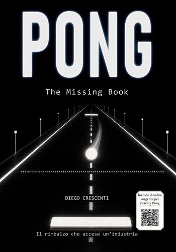 Pong. The missing book - Diego Crescenti - Libro Youcanprint 2026 | Libraccio.it