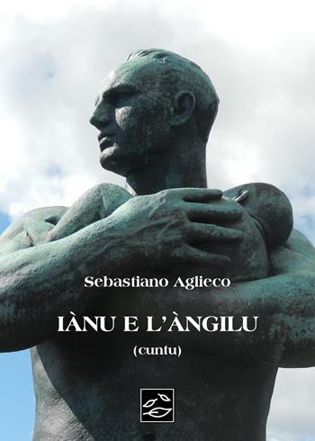 Iànu e l'àngilu - Sebastiano Aglieco - Libro Youcanprint 2024 | Libraccio.it