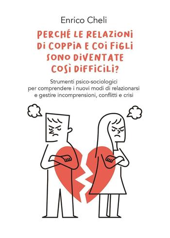 Perché le relazioni di coppia e coi figli sono diventate così difficili? - Enrico Cheli - Libro Youcanprint 2023 | Libraccio.it