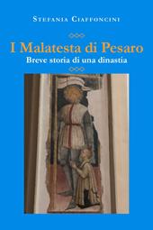 I Malatesta di Pesaro. Breve storia di una dinastia