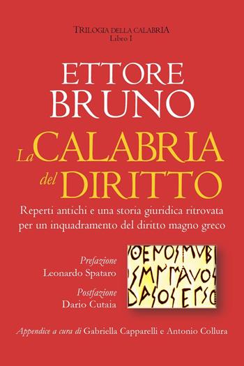La Calabria del diritto. Reperti antichi e una storia giuridica ritrovata per un inquadramento del diritto magno greco. Trilogia della Calabria. Vol. 1 - Ettore Bruno - Libro Youcanprint 2024 | Libraccio.it