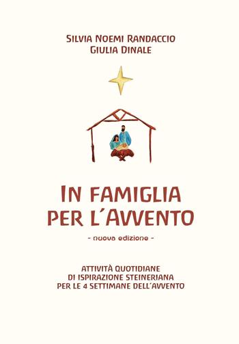 In famiglia per l'Avvento. Attività quotidiane di ispirazione steineriana per le 4 settimane dell'Avvento - Silvia Noemi Randaccio, Giulia Dinale - Libro Youcanprint 2023 | Libraccio.it