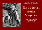 Racconti della veglia. Grotteschi, misteriosi, storici