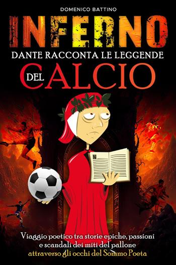 Inferno, Dante racconta le leggende del calcio - Domenico Battino - Libro Youcanprint 2023 | Libraccio.it