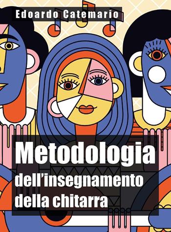 Metodologia dell'insegnamento della chitarra - Edoardo Catemario - Libro Youcanprint 2023 | Libraccio.it
