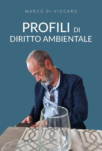 Profili di diritto ambientale - Marco Di Viccaro - Libro Youcanprint 2023 | Libraccio.it