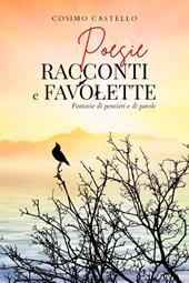 Poesie racconti e favolette. Fantasie di pensieri e di parole