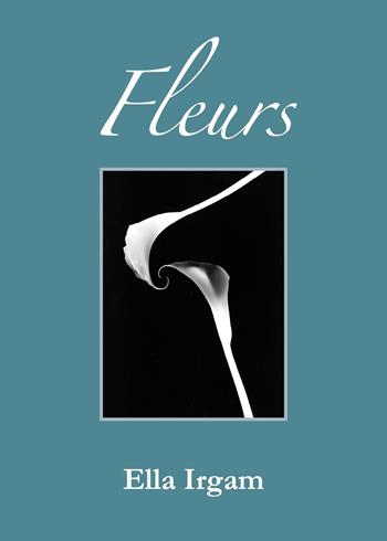 Fleurs - Ella Irgam - Libro Youcanprint 2024 | Libraccio.it