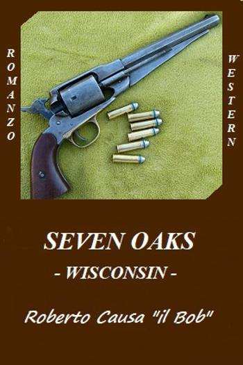 Seven oaks. Wisconsin - Roberto Causa - Libro Youcanprint 2024 | Libraccio.it