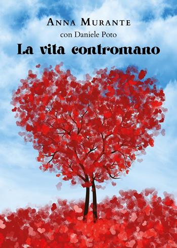 La vita contromano - Anna Murante, Daniele Poto - Libro Youcanprint 2024 | Libraccio.it