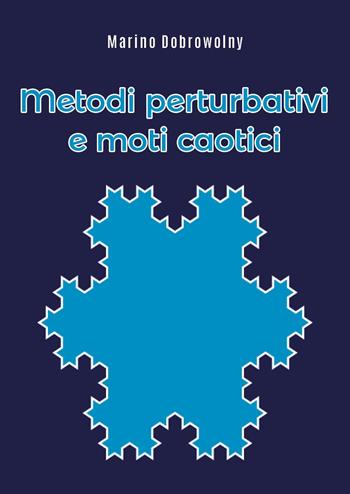 Metodi perturbativi e moti caotici - Marino Dobrowolny - Libro Youcanprint 2024 | Libraccio.it