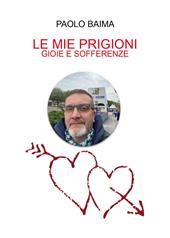 Le mie prigioni, gioie e sofferenze