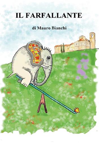 Il farfallante - Mauro Bianchi - Libro Youcanprint 2024 | Libraccio.it