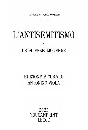 L'antisemitismo e le scienze moderne - Cesare Lombroso - Libro Youcanprint 2023 | Libraccio.it