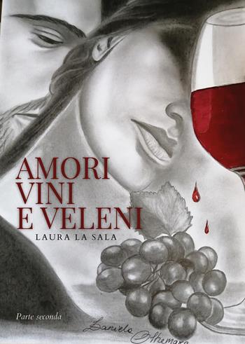 Amori vini e veleni. Vol. 2 - Laura La Sala - Libro Youcanprint 2024 | Libraccio.it