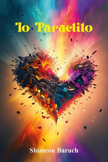 Io Paraclito - Shimeon Baruch - Libro Youcanprint 2024 | Libraccio.it