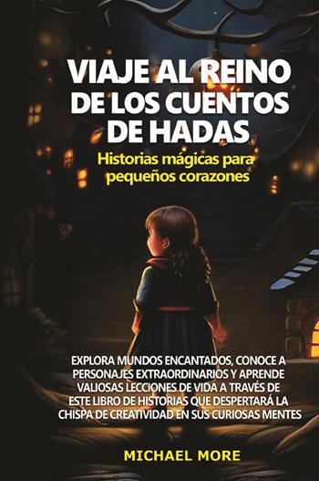 Viaje al reino de los cuentos de hadas: historias mágicas para pequeños corazones - Michael More - Libro Youcanprint 2023 | Libraccio.it
