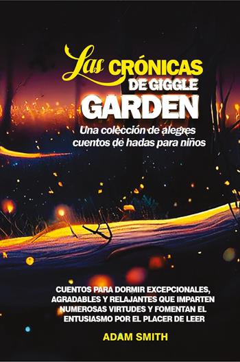 Las cronicas de giggle garden. Una colección de alegres cuentos de hadas para niños - Adam Smith - Libro Youcanprint 2023 | Libraccio.it