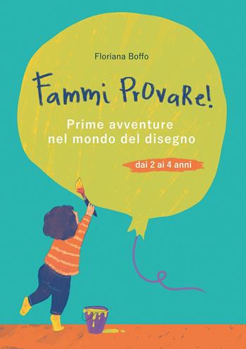 Fammi provare! Prime avventure nel mondo del disegno - Floriana Boffo - Libro Youcanprint 2024 | Libraccio.it