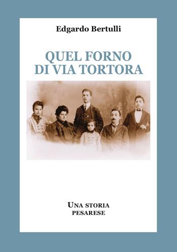 Quel forno di via Tortora. Una storia pesarese - Edgardo Bertulli - Libro Youcanprint 2024 | Libraccio.it