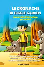 Le cronache di giggle garden. Una raccolta di fiabe gioiose per bambini