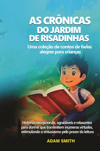 As cronicas do jardim de risadinhas. Uma coleção de contos de fadas alegres para crianças - Adam Smith - Libro Youcanprint 2024 | Libraccio.it