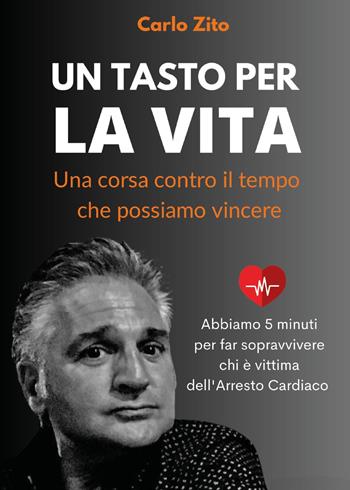 Un tasto per la vita. Una corsa contro il tempo che possiamo vincere - Carlo Zito - Libro Youcanprint 2024 | Libraccio.it
