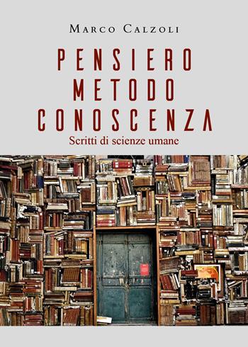 Pensiero, metodo, conoscenza. Scritti di scienze umane - Marco Calzoli - Libro Youcanprint 2024 | Libraccio.it