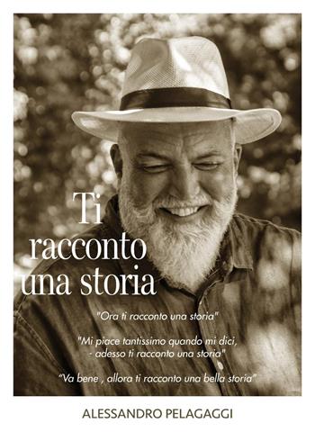 Ti racconto una storia. La mia vita da storyteller - Alessandro Pelagaggi - Libro Youcanprint 2024 | Libraccio.it