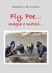Fly, Poe... Magia e motori...