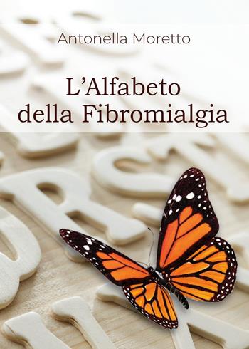 L'alfabeto della fibromialgia - Antonella Moretto - Libro Youcanprint 2024 | Libraccio.it