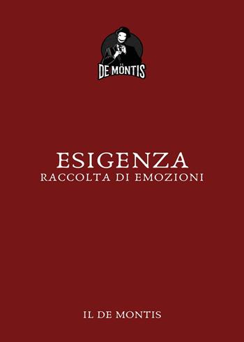 Esigenza. Raccolta di emozioni - Il De Montis - Libro Youcanprint 2024 | Libraccio.it