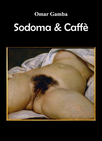 Sodoma & caffè - Omar Gamba - Libro Youcanprint 2024 | Libraccio.it