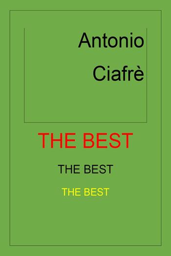The best - Antonio Ciafrè - Libro Youcanprint 2024 | Libraccio.it