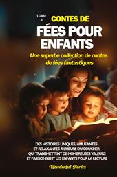 Contes de fées pour enfants. Une superbe collection de contes de fées fantastiques. Vol. 6