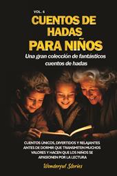 Cuentos de hadas para niños. Una gran colección de fantásticos cuentos de hadas. Vol. 6