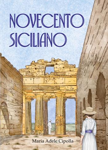 Novecento siciliano - Maria Adele Cipolla - Libro Youcanprint 2024 | Libraccio.it