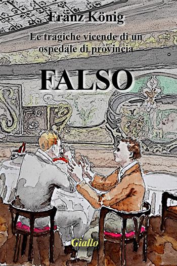 Falso - Franz König - Libro Youcanprint 2024 | Libraccio.it