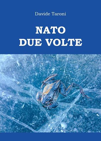 Nato due volte - Davide Taroni - Libro Youcanprint 2024 | Libraccio.it