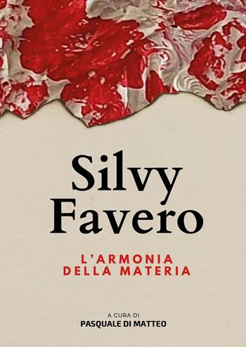 Silvy Favero. L'armonia della materia  - Libro Youcanprint 2024 | Libraccio.it