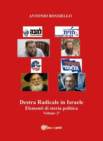 Destra radicale in Israele. Elementi di storia politica. Vol. 2 - Antonio Rossiello - Libro Youcanprint 2024 | Libraccio.it