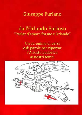 Parlar d'amore fra me e Orlando - Giuseppe Furlano - Libro Youcanprint 2024 | Libraccio.it