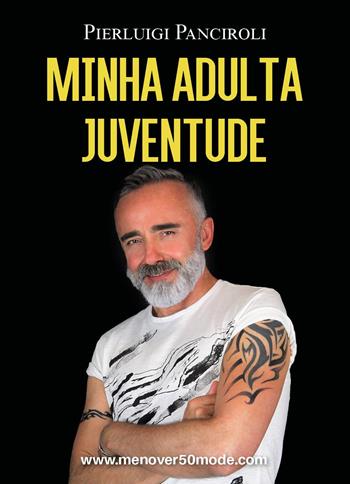 Minha adulta juventude - Pierluigi Panciroli - Libro Youcanprint 2024 | Libraccio.it