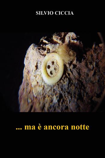 ... ma è ancora notte - Silvio Ciccia - Libro Youcanprint 2024 | Libraccio.it