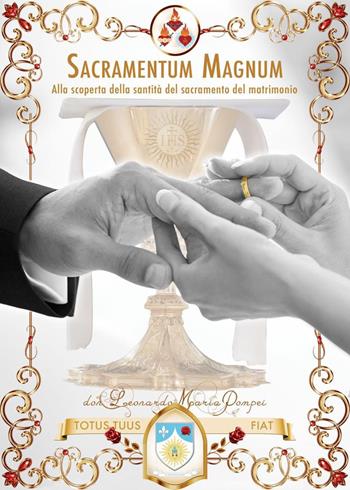 Sacramentum magnum. Alla scoperta della santità del sacramento del matrimonio - Leonardo M. Pompei - Libro Youcanprint 2024 | Libraccio.it