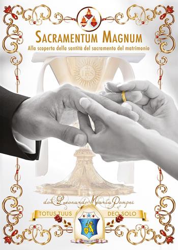 Sacramentum magnum. Alla scoperta della santità del sacramento del matrimonio - Leonardo M. Pompei - Libro Youcanprint 2024 | Libraccio.it