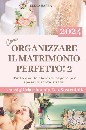 Come organizzare il matrimonio perfetto!. Vol. 2 - Elena Barba - Libro Youcanprint 2024 | Libraccio.it